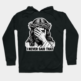 I NEVER SAID THAT meme Jesus Christ Crown Of Thorns Hoodie